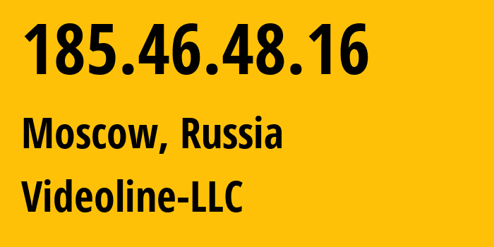 IP address 185.46.48.16 (Moscow, Moscow, Russia) get location, coordinates on map, ISP provider AS201556 Videoline-LLC // who is provider of ip address 185.46.48.16, whose IP address