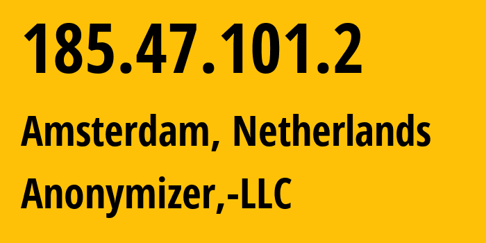 IP-адрес 185.47.101.2 (Амстердам, Северная Голландия, Нидерланды) определить местоположение, координаты на карте, ISP провайдер AS201665 Anonymizer,-LLC // кто провайдер айпи-адреса 185.47.101.2