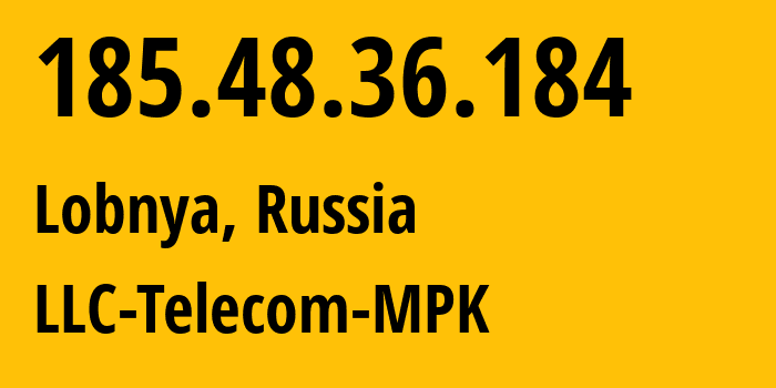 IP-адрес 185.48.36.184 (Лобня, Московская область, Россия) определить местоположение, координаты на карте, ISP провайдер AS44927 LLC-Telecom-MPK // кто провайдер айпи-адреса 185.48.36.184