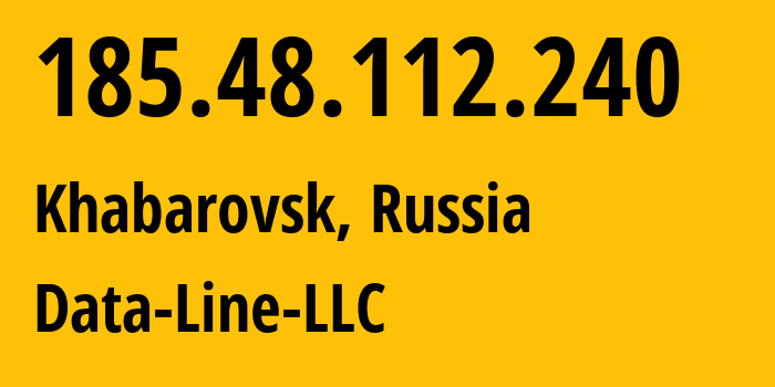 IP address 185.48.112.240 (Khabarovsk, Khabarovsk, Russia) get location, coordinates on map, ISP provider AS199728 Data-Line-LLC // who is provider of ip address 185.48.112.240, whose IP address