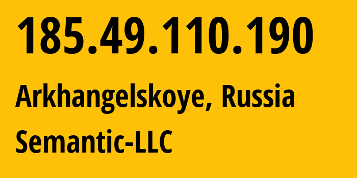 IP address 185.49.110.190 (Arkhangelskoye, Moscow Oblast, Russia) get location, coordinates on map, ISP provider AS202234 Semantic-LLC // who is provider of ip address 185.49.110.190, whose IP address