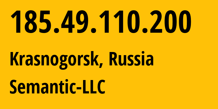 IP address 185.49.110.200 (Arkhangelskoye, Moscow Oblast, Russia) get location, coordinates on map, ISP provider AS202234 Semantic-LLC // who is provider of ip address 185.49.110.200, whose IP address