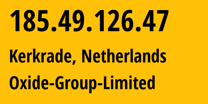 IP-адрес 185.49.126.47 (Керкраде, Лимбург, Нидерланды) определить местоположение, координаты на карте, ISP провайдер AS199654 Oxide-Group-Limited // кто провайдер айпи-адреса 185.49.126.47