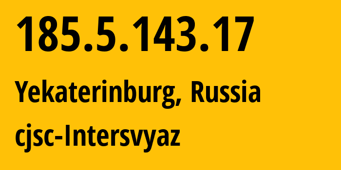 IP-адрес 185.5.143.17 (Екатеринбург, Свердловская Область, Россия) определить местоположение, координаты на карте, ISP провайдер AS199619 cjsc-Intersvyaz // кто провайдер айпи-адреса 185.5.143.17