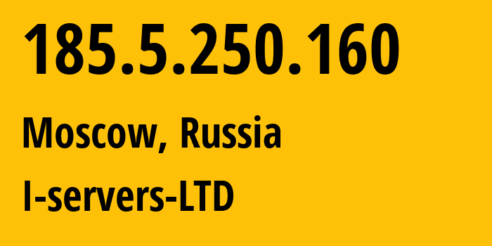 IP address 185.5.250.160 (Moscow, Moscow, Russia) get location, coordinates on map, ISP provider AS209641 I-servers-LTD // who is provider of ip address 185.5.250.160, whose IP address