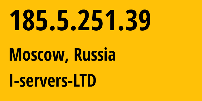 IP-адрес 185.5.251.39 (Москва, Москва, Россия) определить местоположение, координаты на карте, ISP провайдер AS209641 I-servers-LTD // кто провайдер айпи-адреса 185.5.251.39