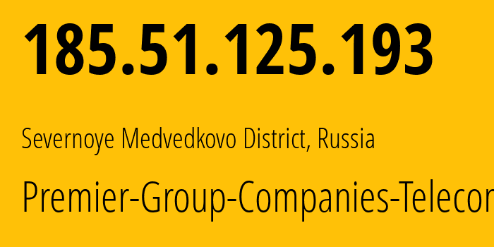 IP address 185.51.125.193 (Severnoye Medvedkovo District, Moscow, Russia) get location, coordinates on map, ISP provider AS47258 Premier-Group-Companies-Telecom-LLC // who is provider of ip address 185.51.125.193, whose IP address