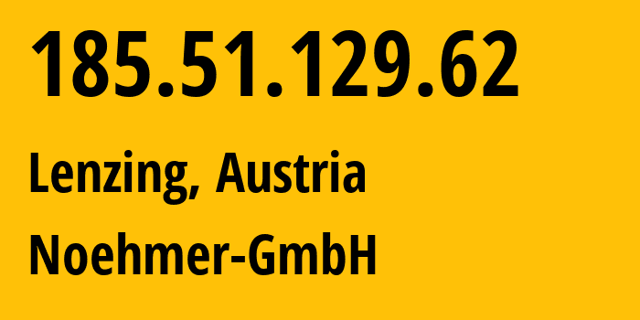 IP-адрес 185.51.129.62 (Lenzing, Верхняя Австрия, Австрия) определить местоположение, координаты на карте, ISP провайдер AS60517 Noehmer-GmbH // кто провайдер айпи-адреса 185.51.129.62