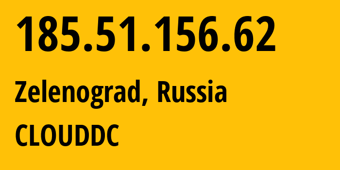 IP address 185.51.156.62 (Zelenograd, Moscow, Russia) get location, coordinates on map, ISP provider AS60162 CLOUDDC // who is provider of ip address 185.51.156.62, whose IP address