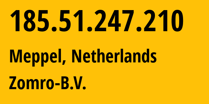 IP address 185.51.247.210 (Meppel, Drenthe, Netherlands) get location, coordinates on map, ISP provider AS204601 Zomro-B.V. // who is provider of ip address 185.51.247.210, whose IP address