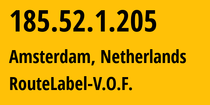 IP address 185.52.1.205 (Amsterdam, North Holland, Netherlands) get location, coordinates on map, ISP provider AS198203 RouteLabel-V.O.F. // who is provider of ip address 185.52.1.205, whose IP address