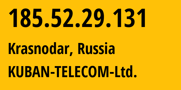 IP-адрес 185.52.29.131 (Краснодар, Краснодарский край, Россия) определить местоположение, координаты на карте, ISP провайдер AS48479 KUBAN-TELECOM-Ltd. // кто провайдер айпи-адреса 185.52.29.131