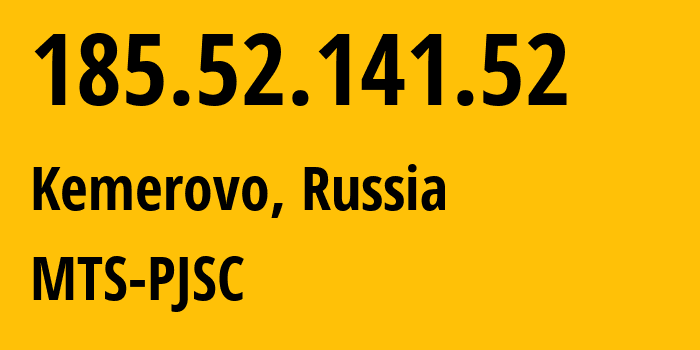 IP address 185.52.141.52 (Kemerovo, Kemerovo Oblast, Russia) get location, coordinates on map, ISP provider AS28884 MTS-PJSC // who is provider of ip address 185.52.141.52, whose IP address