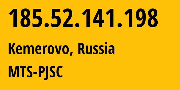 IP address 185.52.141.198 (Kemerovo, Kemerovo Oblast, Russia) get location, coordinates on map, ISP provider AS28884 MTS-PJSC // who is provider of ip address 185.52.141.198, whose IP address