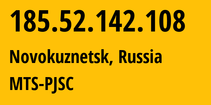 IP address 185.52.142.108 (Novokuznetsk, Kemerovo Oblast, Russia) get location, coordinates on map, ISP provider AS30922 MTS-PJSC // who is provider of ip address 185.52.142.108, whose IP address