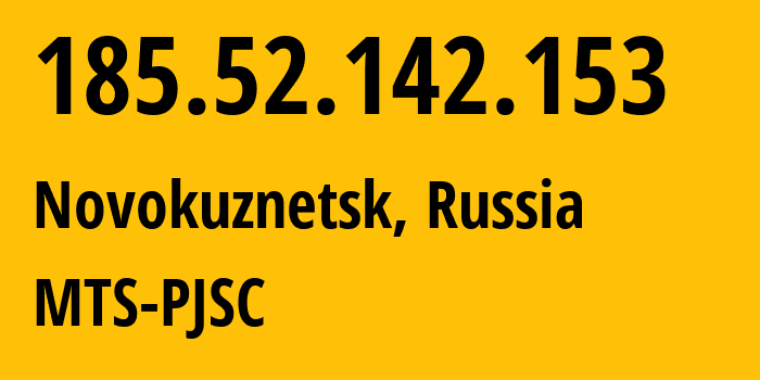 IP address 185.52.142.153 (Novokuznetsk, Kemerovo Oblast, Russia) get location, coordinates on map, ISP provider AS30922 MTS-PJSC // who is provider of ip address 185.52.142.153, whose IP address