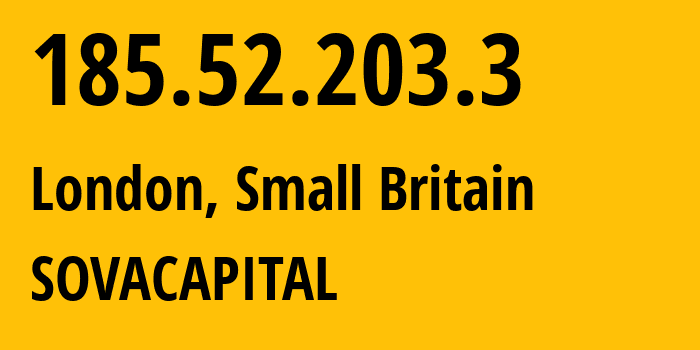 IP address 185.52.203.3 (London, England, Small Britain) get location, coordinates on map, ISP provider AS8075 SOVACAPITAL // who is provider of ip address 185.52.203.3, whose IP address