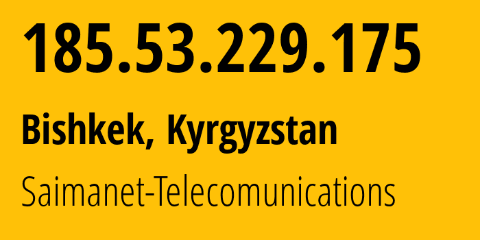 IP address 185.53.229.175 (Bishkek, Gorod Bishkek, Kyrgyzstan) get location, coordinates on map, ISP provider AS29061 Saimanet-Telecomunications // who is provider of ip address 185.53.229.175, whose IP address