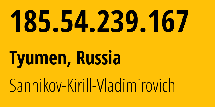 IP-адрес 185.54.239.167 (Тюмень, Тюмень, Россия) определить местоположение, координаты на карте, ISP провайдер AS60245 Sannikov-Kirill-Vladimirovich // кто провайдер айпи-адреса 185.54.239.167