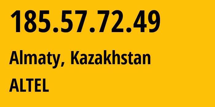 IP address 185.57.72.49 (Almaty, Almaty, Kazakhstan) get location, coordinates on map, ISP provider AS29555 ALTEL // who is provider of ip address 185.57.72.49, whose IP address