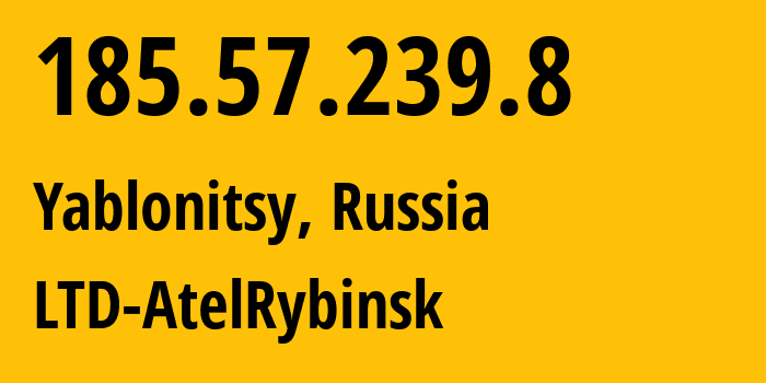 IP-адрес 185.57.239.8 (Яблоницы, Ленинградская область, Россия) определить местоположение, координаты на карте, ISP провайдер AS201952 LTD-AtelRybinsk // кто провайдер айпи-адреса 185.57.239.8