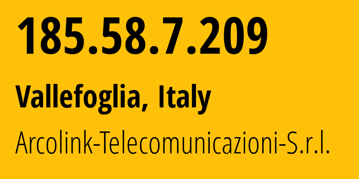 IP address 185.58.7.209 (Castelfranco di Sotto, Tuscany, Italy) get location, coordinates on map, ISP provider AS51333 Arcolink-Telecomunicazioni-S.r.l. // who is provider of ip address 185.58.7.209, whose IP address