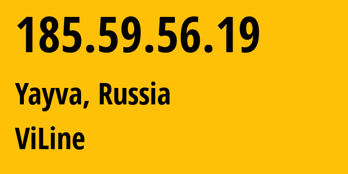 IP address 185.59.56.19 (Yayva, Perm Krai, Russia) get location, coordinates on map, ISP provider AS48642 ViLine // who is provider of ip address 185.59.56.19, whose IP address