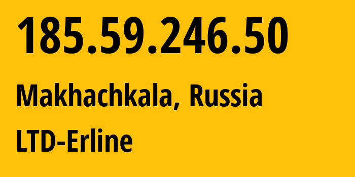 IP address 185.59.246.50 (Makhachkala, Dagestan, Russia) get location, coordinates on map, ISP provider AS47895 LTD-Erline // who is provider of ip address 185.59.246.50, whose IP address