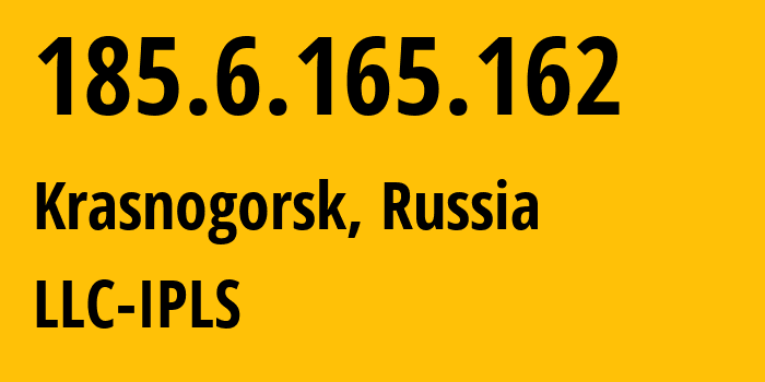 IP address 185.6.165.162 (Krasnogorsk, Moscow Oblast, Russia) get location, coordinates on map, ISP provider AS44300 LLC-IPLS // who is provider of ip address 185.6.165.162, whose IP address