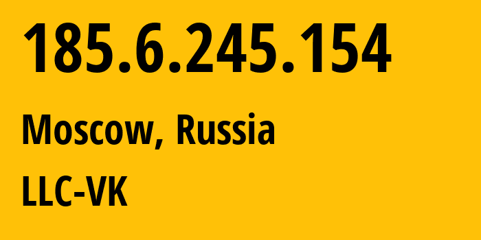 IP-адрес 185.6.245.154 (Москва, Москва, Россия) определить местоположение, координаты на карте, ISP провайдер AS60863 LLC-VK // кто провайдер айпи-адреса 185.6.245.154