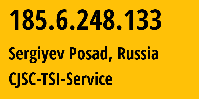 IP-адрес 185.6.248.133 (Сергиев Посад, Московская область, Россия) определить местоположение, координаты на карте, ISP провайдер AS34139 CJSC-TSI-Service // кто провайдер айпи-адреса 185.6.248.133