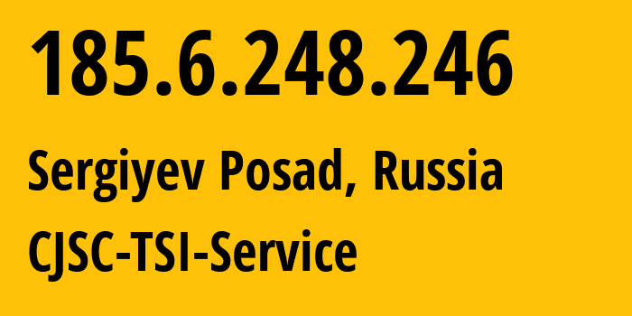 IP-адрес 185.6.248.246 (Сергиев Посад, Московская область, Россия) определить местоположение, координаты на карте, ISP провайдер AS34139 CJSC-TSI-Service // кто провайдер айпи-адреса 185.6.248.246