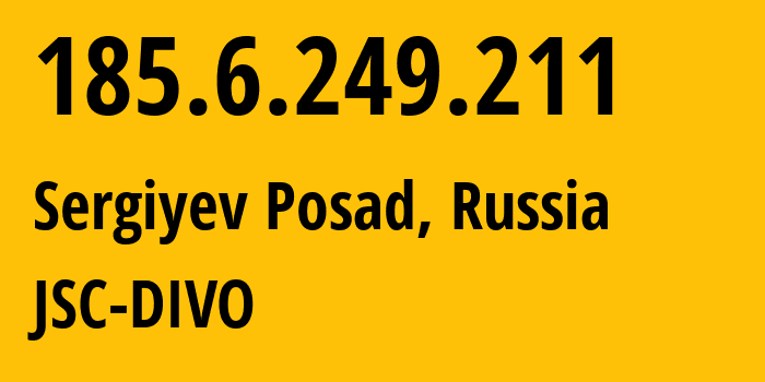 IP-адрес 185.6.249.211 (Сергиев Посад, Московская область, Россия) определить местоположение, координаты на карте, ISP провайдер AS34139 JSC-DIVO // кто провайдер айпи-адреса 185.6.249.211