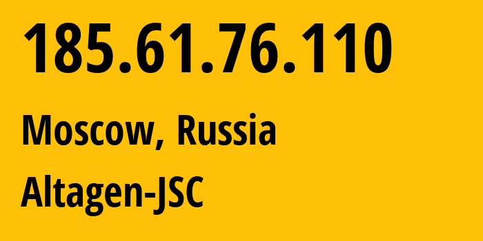 IP address 185.61.76.110 (Moscow, Moscow, Russia) get location, coordinates on map, ISP provider AS50473 Altagen-JSC // who is provider of ip address 185.61.76.110, whose IP address