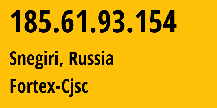 IP address 185.61.93.154 (Snegiri, Moscow Oblast, Russia) get location, coordinates on map, ISP provider AS48166 Fortex-Cjsc // who is provider of ip address 185.61.93.154, whose IP address