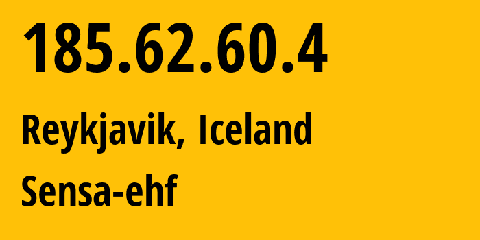 IP-адрес 185.62.60.4 (Рейкьявик, Хёвюдборгарсвайдид, Исландия) определить местоположение, координаты на карте, ISP провайдер AS43892 Sensa-ehf // кто провайдер айпи-адреса 185.62.60.4