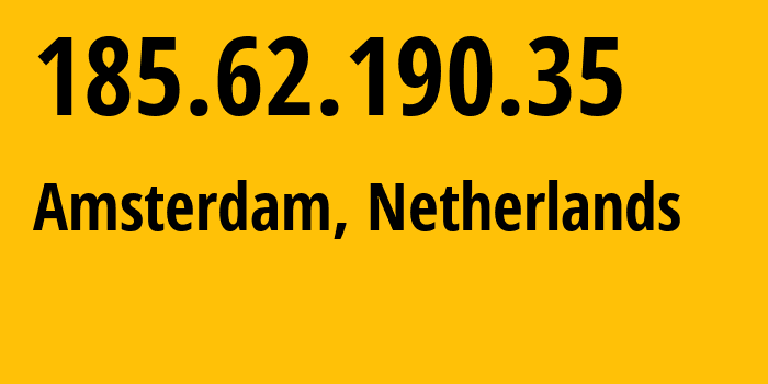 IP-адрес 185.62.190.35 (Амстердам, Северная Голландия, Нидерланды) определить местоположение, координаты на карте, ISP провайдер AS47674 Net-Solutions---Consultoria-Em-Tecnologias-De-Informacao,-Sociedade-Unipessoal // кто провайдер айпи-адреса 185.62.190.35