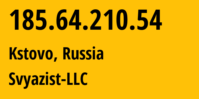IP-адрес 185.64.210.54 (Кстово, Нижегородская Область, Россия) определить местоположение, координаты на карте, ISP провайдер AS31724 Svyazist-LLC // кто провайдер айпи-адреса 185.64.210.54