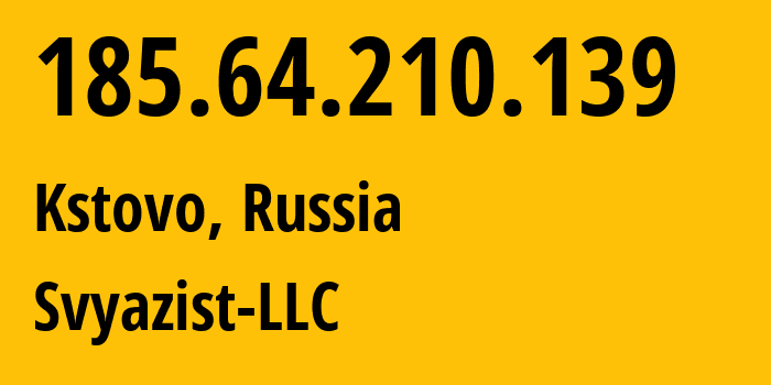 IP-адрес 185.64.210.139 (Кстово, Нижегородская Область, Россия) определить местоположение, координаты на карте, ISP провайдер AS31724 Svyazist-LLC // кто провайдер айпи-адреса 185.64.210.139