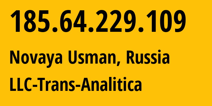 IP-адрес 185.64.229.109 (Новая Усмань, Воронежская Область, Россия) определить местоположение, координаты на карте, ISP провайдер AS62130 LLC-Trans-Analitica // кто провайдер айпи-адреса 185.64.229.109