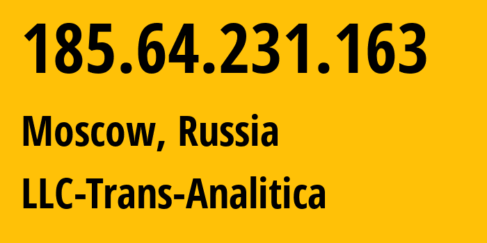 IP address 185.64.231.163 (Moscow, Moscow, Russia) get location, coordinates on map, ISP provider AS62130 LLC-Trans-Analitica // who is provider of ip address 185.64.231.163, whose IP address