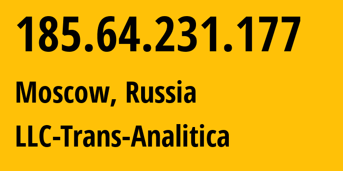 IP address 185.64.231.177 (Moscow, Moscow, Russia) get location, coordinates on map, ISP provider AS62130 LLC-Trans-Analitica // who is provider of ip address 185.64.231.177, whose IP address