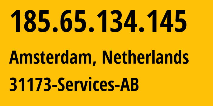 IP address 185.65.134.145 (Amsterdam, North Holland, Netherlands) get location, coordinates on map, ISP provider AS39351 31173-Services-AB // who is provider of ip address 185.65.134.145, whose IP address