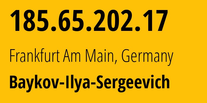 IP address 185.65.202.17 (Frankfurt Am Main, Hesse, Germany) get location, coordinates on map, ISP provider AS41745 Baykov-Ilya-Sergeevich // who is provider of ip address 185.65.202.17, whose IP address