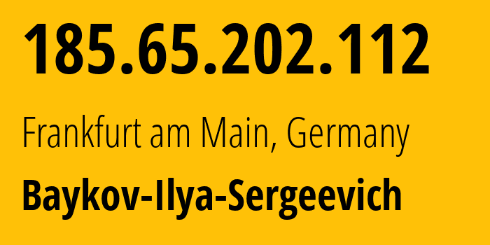 IP address 185.65.202.112 (Frankfurt am Main, Hesse, Germany) get location, coordinates on map, ISP provider AS41745 Baykov-Ilya-Sergeevich // who is provider of ip address 185.65.202.112, whose IP address