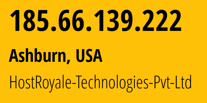 IP address 185.66.139.222 (Ashburn, Virginia, USA) get location, coordinates on map, ISP provider AS207990 HostRoyale-Technologies-Pvt-Ltd // who is provider of ip address 185.66.139.222, whose IP address