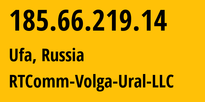 IP address 185.66.219.14 (Ufa, Bashkortostan Republic, Russia) get location, coordinates on map, ISP provider AS41938 RTComm-Volga-Ural-LLC // who is provider of ip address 185.66.219.14, whose IP address