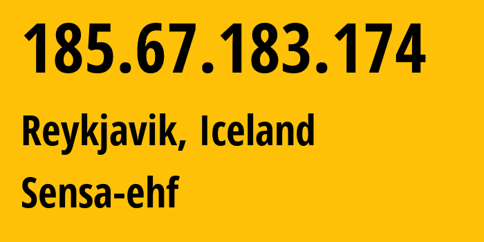 IP address 185.67.183.174 (Reykjavik, Capital Region, Iceland) get location, coordinates on map, ISP provider AS43892 Sensa-ehf // who is provider of ip address 185.67.183.174, whose IP address