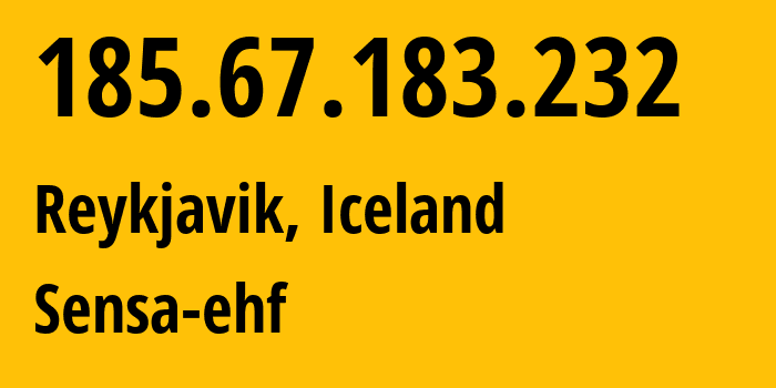 IP-адрес 185.67.183.232 (Рейкьявик, Хёвюдборгарсвайдид, Исландия) определить местоположение, координаты на карте, ISP провайдер AS43892 Sensa-ehf // кто провайдер айпи-адреса 185.67.183.232