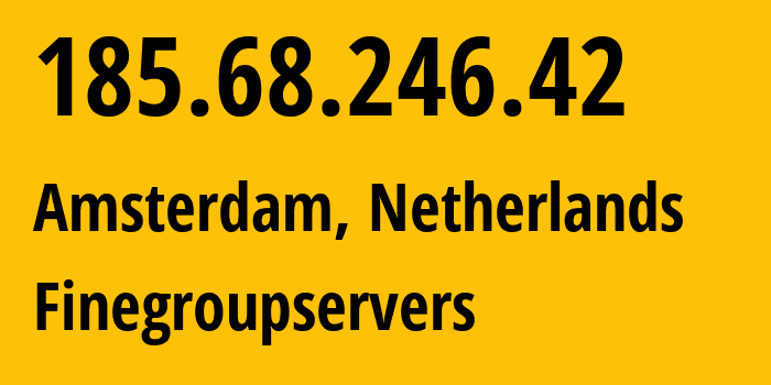 IP address 185.68.246.42 (Amsterdam, North Holland, Netherlands) get location, coordinates on map, ISP provider AS14576 Finegroupservers // who is provider of ip address 185.68.246.42, whose IP address